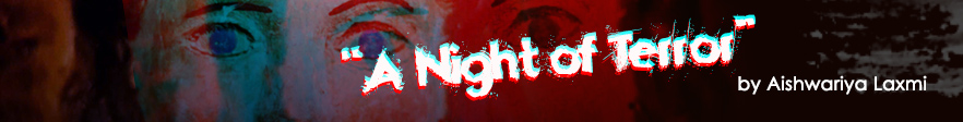 A Night of Terror by Aishwariya Laxmi | TSC Horror Story Banner