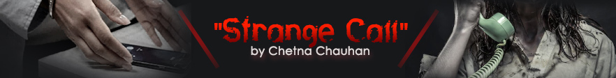 Strange Call by Chetna Chauhan | The Story Cabinet Horror Story Banner